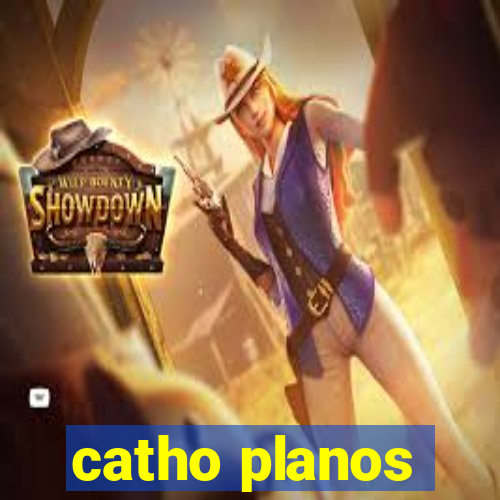 catho planos